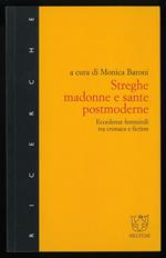 Streghe madonne e sante postmoderne. Eccedenze femminili tra cronaca e fiction