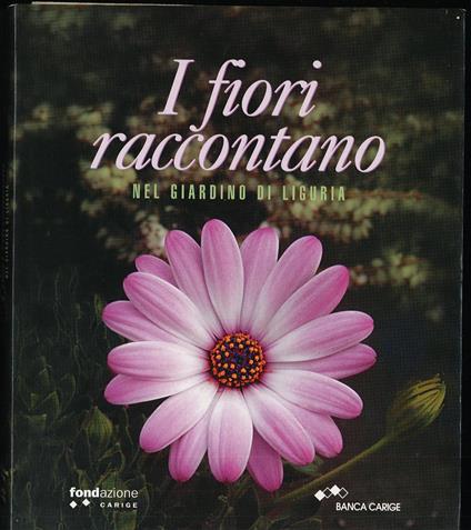 I fiori raccontano nel giardino di Liguria - Autori Vari - copertina