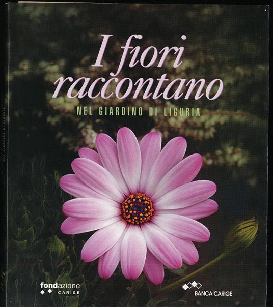 I fiori raccontano nel giardino di Liguria - Autori Vari - copertina