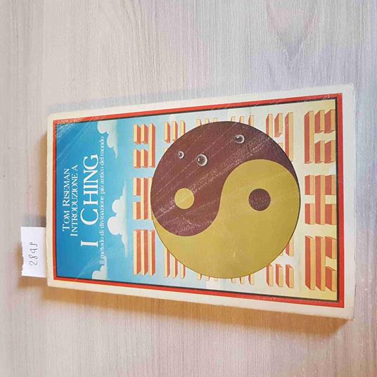 I CHING IL METODO DI DIVINAZIONE PIù ANTICO DEL MONDO Tom Riseman ARMENIA - Tom Riseman - copertina