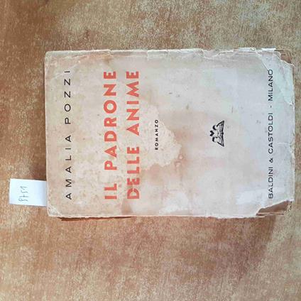 Il PADRONE DELLE ANIME Amalia Pozzi 1933 BALDINI CASTOLDI pessimo da restaurare! - copertina