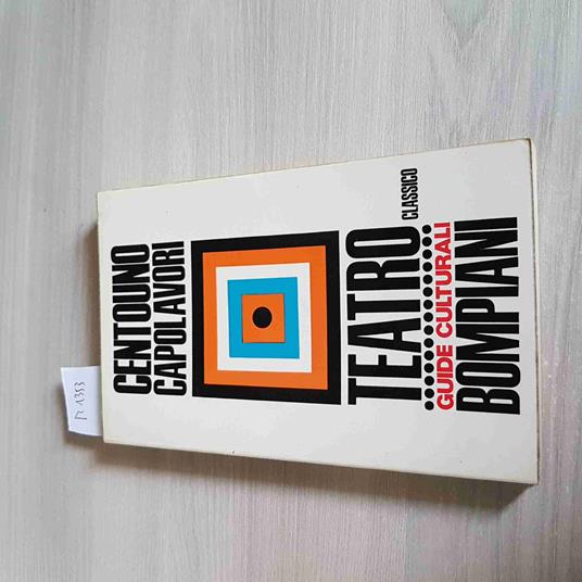 Centouno Capolavori Teatro Classico - Bompiani - 1967 - copertina