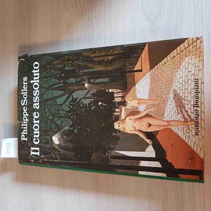 Il CUORE ASSOLUTO - PHILIPPE SOLLERS - BOMPIANI - 1988 prima edizione - Philippe Sollers - copertina