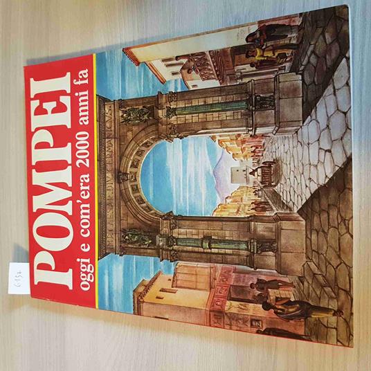Pompei Oggi E Com'Era 2000 Anni Fa - Alberto Carpiceci - Bonechi - 1991 - Alberto C. Carpiceci - copertina