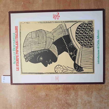 Le STAMPE POPOLARI ITALIANE Achille Bertarelli 1974 BUR prima edizione - Achille Bertarelli - copertina