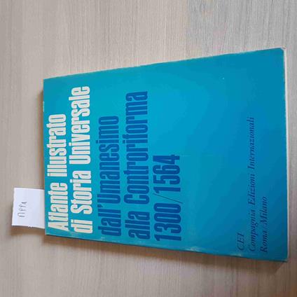 Dall'Umanesimo Alla Controriforma 1300 1564 - Altlante Illustrato Storia - Cei - copertina