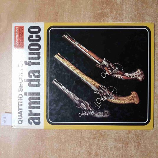 QUATTRO SECOLI DI ARMI DA FUOCO militaria DE AGOSTINI Cimarelli 1972 DE AGOSTINI - Aldo G. Cimarelli - copertina