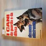I CANI DA GUARDIA E DA DIFESA allevamento addestramento HUMEL - DE VECCHI 1973