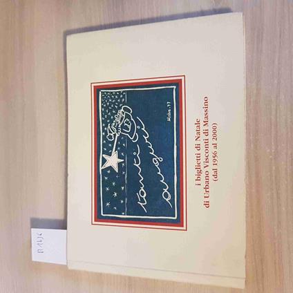 I BIGLIETTI DI NATALE DI URBANO VISCONTI DI MASSINO autografato da Uberto 2001 - Uberto Visconti di Massino - copertina