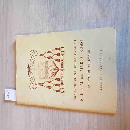 Consacrazione Episcopale Di S. Ecc. Mons. Mario Rossi Vescovo Di Vigevano - 1971 - copertina