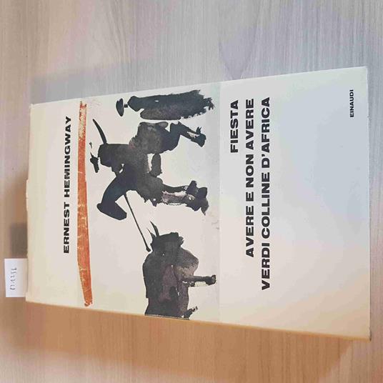 Fiesta Avere E Non Avere Verdi Colline D'Africa - Ernest Hemingway - Einaudi - Ernest Hemingway - copertina