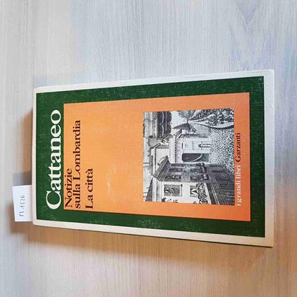 Notizie Sulla Lombardia La Città - Carlo Cattaneo - Garzanti - 1979 - Carlo Cattaneo - copertina