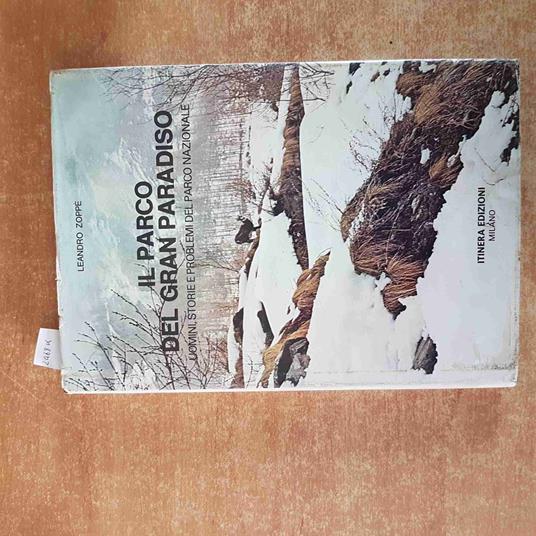 Il PARCO DEL GRAN PARADISO uomini storie e problemi LEANDRO ZOPPè 1978 ITINERA - copertina