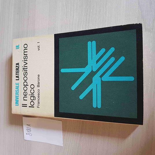 Il NEOPOSITIVISMO LOGICO volume 1 FRANCESCO BARONE - LATERZA - 1977 - Francesco Barone - copertina