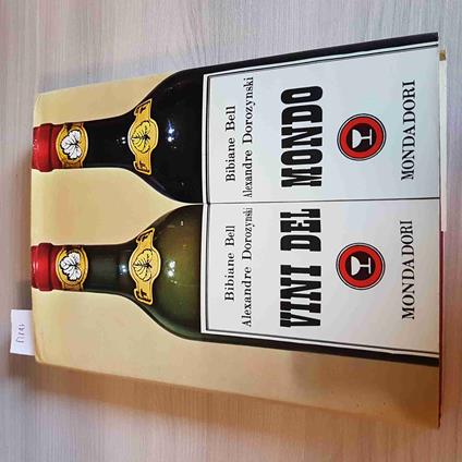 Vini Del  Mondo - Bibiane Bell - Alexandre Dorozynski - Mondadori - 1969 - copertina