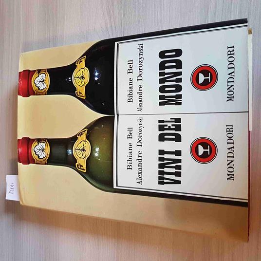 Vini Del  Mondo - Bibiane Bell - Alexandre Dorozynski - Mondadori - 1969 - copertina