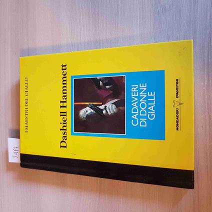 Cadaveri Di Donne Gialle - Dashiell Hammett Mondadori 1990 Gialli Noir Thriller - Dashiell Hammett - copertina