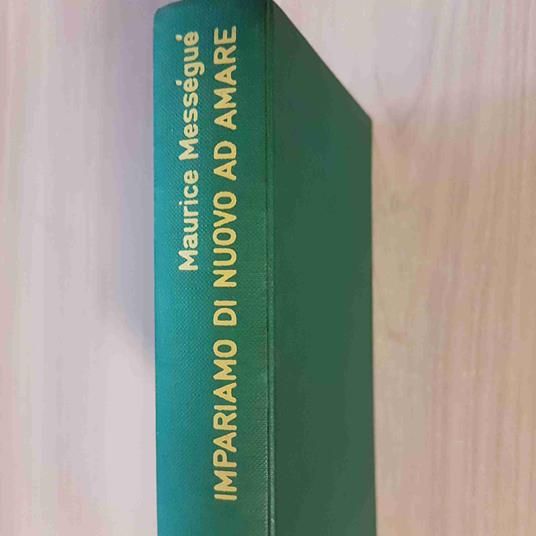 IMPARIAMO DI NUOVO AD AMARE - MAURICE MESSEGUE - MONDADORI 1975 salute benessere - Maurice Mességué - copertina