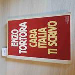 CARA ITALIA TI SCRIVO - ENZO TORTORA prima edizione MONDADORI 1984