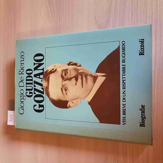 GUIDO GOZZANO biografia di GIORGIO DE RIENZO - RIZZOLI - 1982 prima edizione - Giorgio De Rienzo - copertina