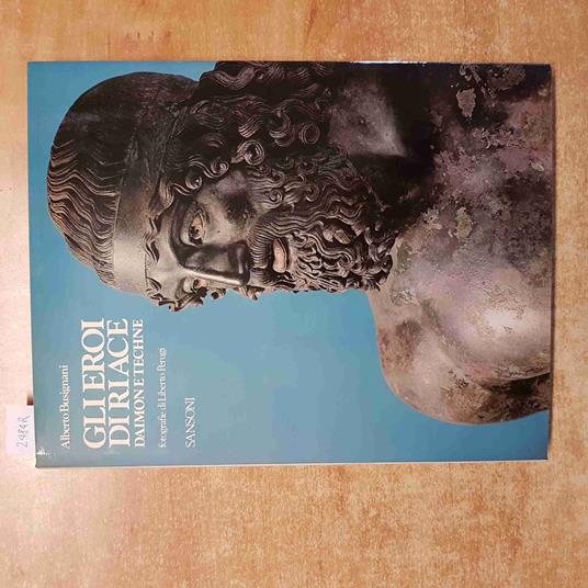Gli EROI DI RIACE DAIMON E TECHNE Alberto Busignani 1981 SANSONI i bronzi di - Alberto Busignani - copertina