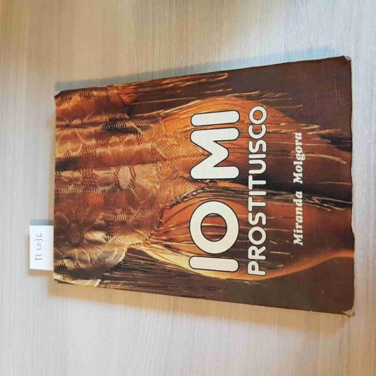 IO MI PROSTITUISCO - MIRANDA MOLGORA prostituzione prostituta società costume - copertina