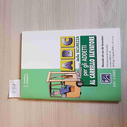 Abc Della Sicurezza Per Gli Addetti Al Carrello Elevatore- Cavallucci - Epc - copertina