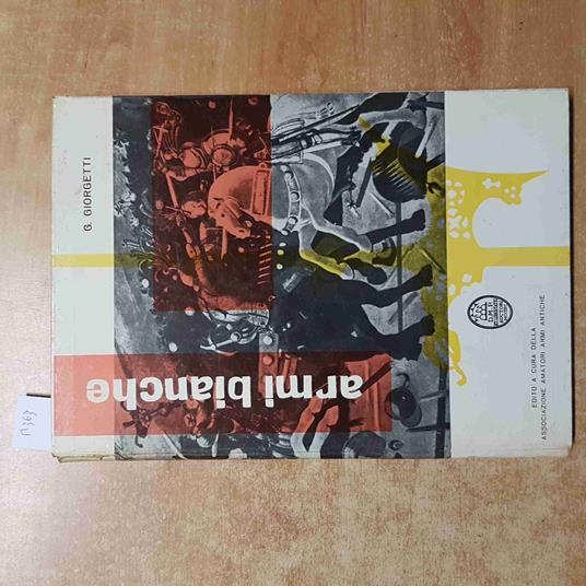 Le ARMI ANTICHE vol.1 LE ARMI BIANCHE Giorgetti AMATORI ARMI ANTICHE pusterla - Giorgetti - copertina