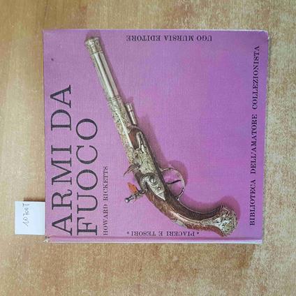 ARMI DA FUOCO Howard Ricketts 1962 MURSIA MILITARIA ACCIARINI MOSCHETTI COLT - copertina