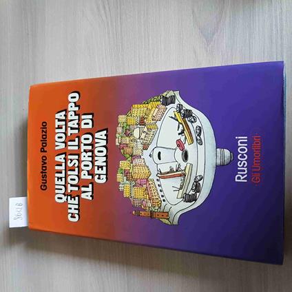 QUELLA VOLTA CHE TOLSI IL TAPPO AL PORTO DI GENOVA - PALAZIO 1°edizione RUSCONI - copertina