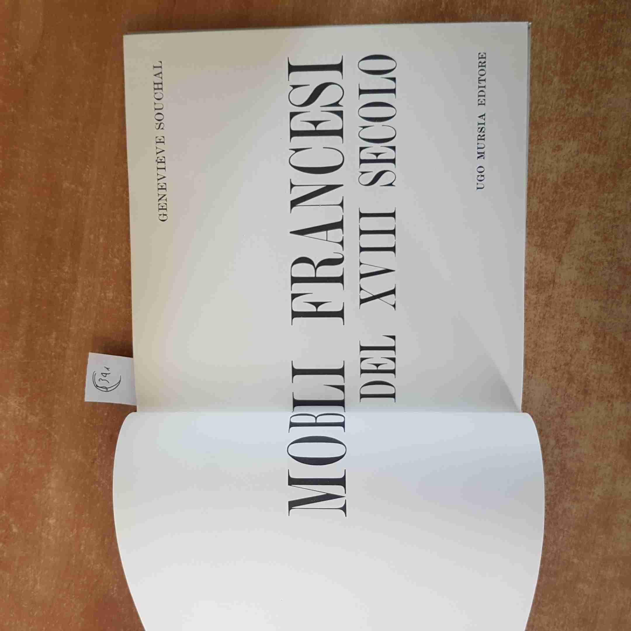 MOBILI FRANCESI DEL XVIII SECOLO piaceri e tesori MURSIA 1962 GENEVIEVE SOUCHAL