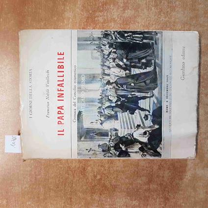 Il PAPA INFALLIBILE cronaca del Concilio Ecumenico VATICANO PRIMO Vitelleschi - copertina