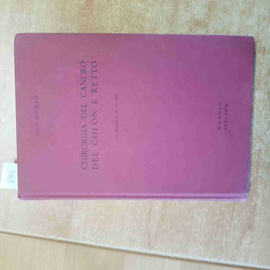Chirurgia Del Cancro Del Colon E Del Retto 1963 Imperati Colosimo - Idelson - copertina