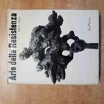 ARTE DELLA RESISTENZA 1922 1945 LA PIETRA Frommhold De Grada 1970