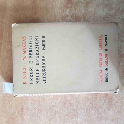 ERRORI E PERICOLI NELLE OPERAZIONI CHIRURGICHE parte seconda STICH MAKKAS 1926 - copertina