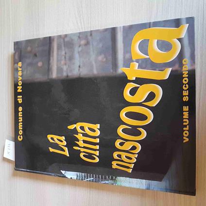 Città Nascosta - Volume Secondo - Comune Di Novara - 2003 - copertina