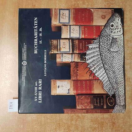 LIBRI RARI XV XVIII secolo BUCHRARITATEN luciano borrelli BOLZANO catalogo 1988 - copertina