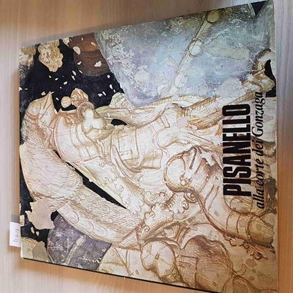 Pisanello Alla Corte Dei Gonzaga - Electa Editrice - 1972 - copertina