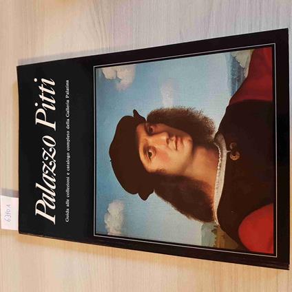 Palazzo Pitti Guida Alle Collezioni E Catalogo Completo Della Galleria Palatina - copertina