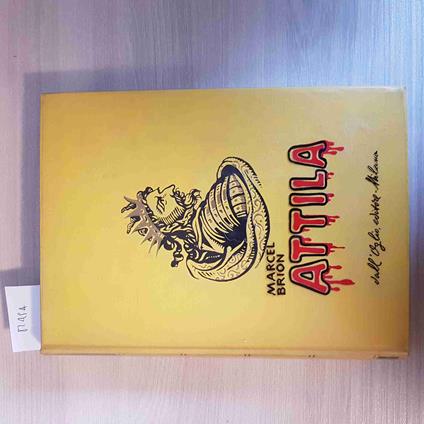 Attila - Marcel Brion - Dall'Oglio Editore - 1964 - Marcel Brion - copertina