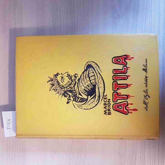 Attila - Marcel Brion - Dall'Oglio Editore - 1964 - Marcel Brion - copertina