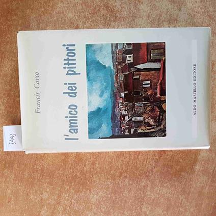 Francis Carco L'Amico Dei Pittori 1955 Aldo Martello - Francis Carco - copertina