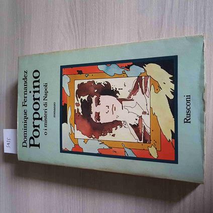 Porporino O I Misteri Di Napoli - Dominique Fernandez - Rusconi - 1976 - Dominique Fernandez - copertina