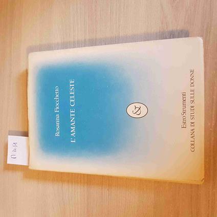 L' AMANTE CELESTE lesbica lesbiche lesbo ROSANNA FIOCCHETTO ESTRO EDITRICE 1987 - Rosanna Fiocchetto - copertina