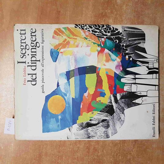 I SEGRETI DEL DIPINGERE guida all'espressione figurativa FRITZ LUDTKE fabbri - Fritz Ludtke - copertina