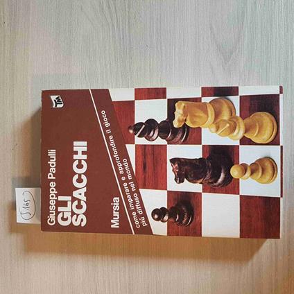 Gli Scacchi - Giuseppe Padulli - Mursia - 1978 - Giuseppe Padulli - copertina