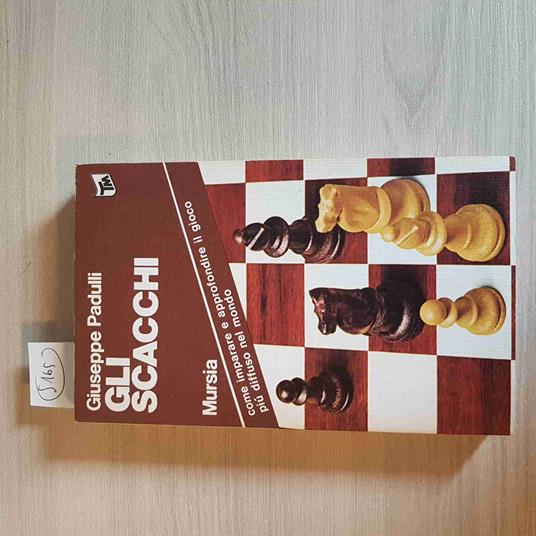 Gli Scacchi - Giuseppe Padulli - Mursia - 1978 - Giuseppe Padulli - copertina