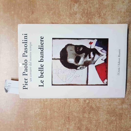 PIER PAOLO PASOLINI LE BELLE BANDIERE l'unità editori riuniti 1991 - Pier Paolo Pasolini - copertina