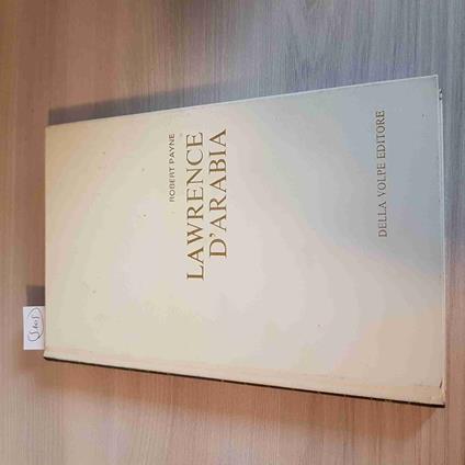 La Lawrence D'Arabia - Robert Payne - Della Volpe - 1966 - Robert Payne - copertina