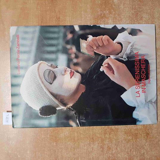 SERENISSIMA IN MASCHERA venezia PERALE ZAMBELLI AUTOGRAFATO! pagina mancante - Luciana Perale Zambelli - copertina